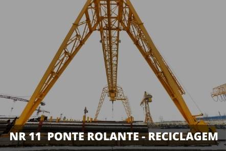 NR 11- Operação de Ponte Rolante e Talha elétrica Reciclagem – Teórico